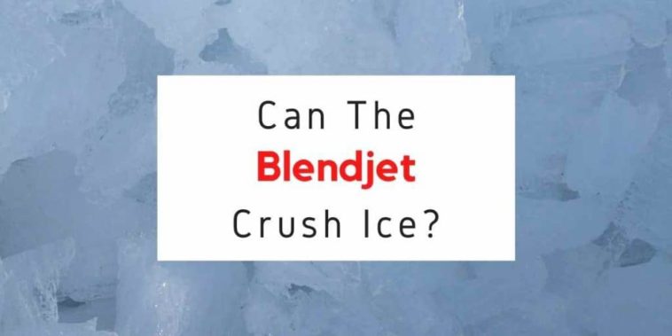 Can BlendJet crush ice?