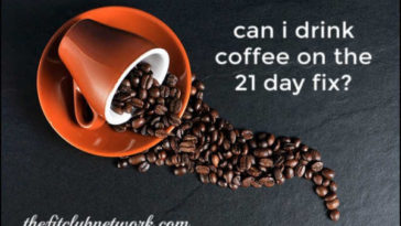 Can I drink coffee on 21 Day Fix?