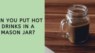 Can I put hot stuff in a mason jar?