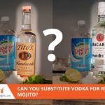 Can you substitute vodka in a mojito?