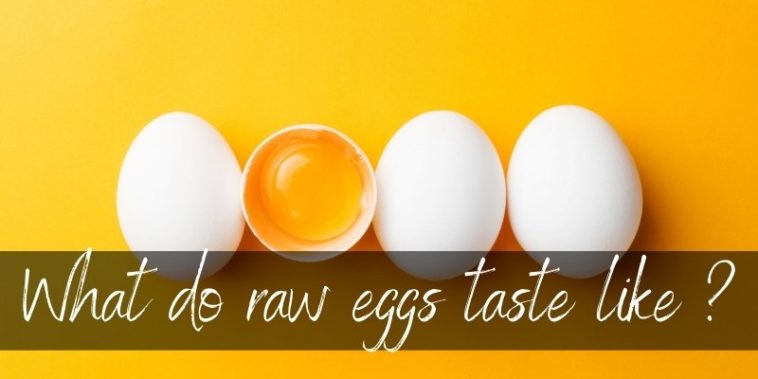 Do raw eggs taste good?