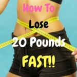 How can I drop 20 pounds fast?