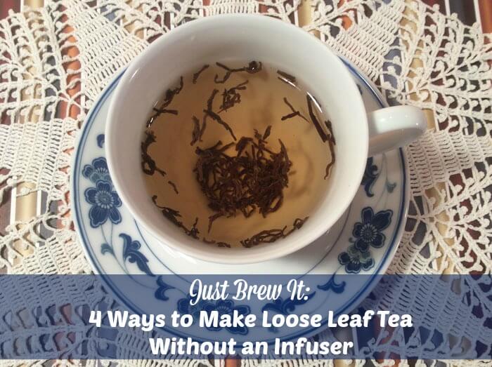 How do you steep loose tea without an infuser?