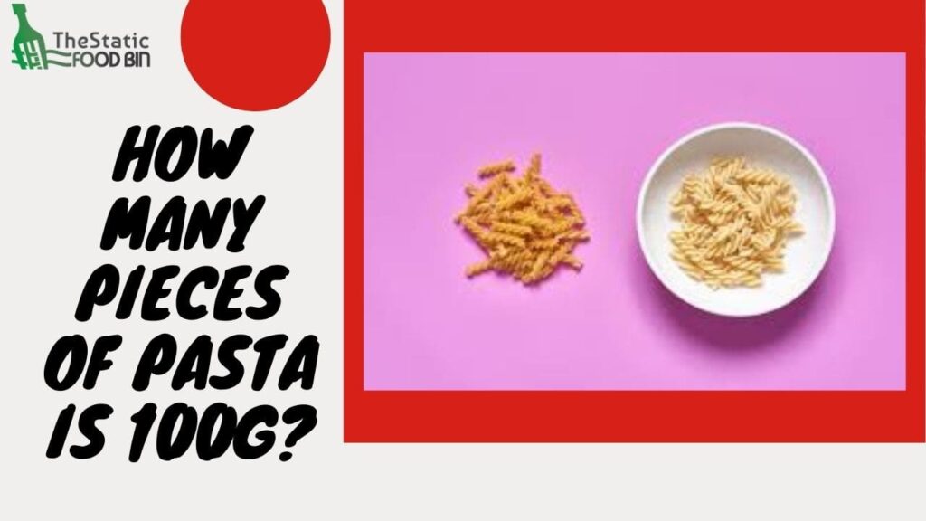 How many pieces of pasta is 100g? - Foodly
