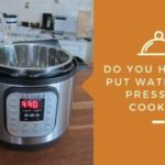 How much water do you put in a pressure cooker?