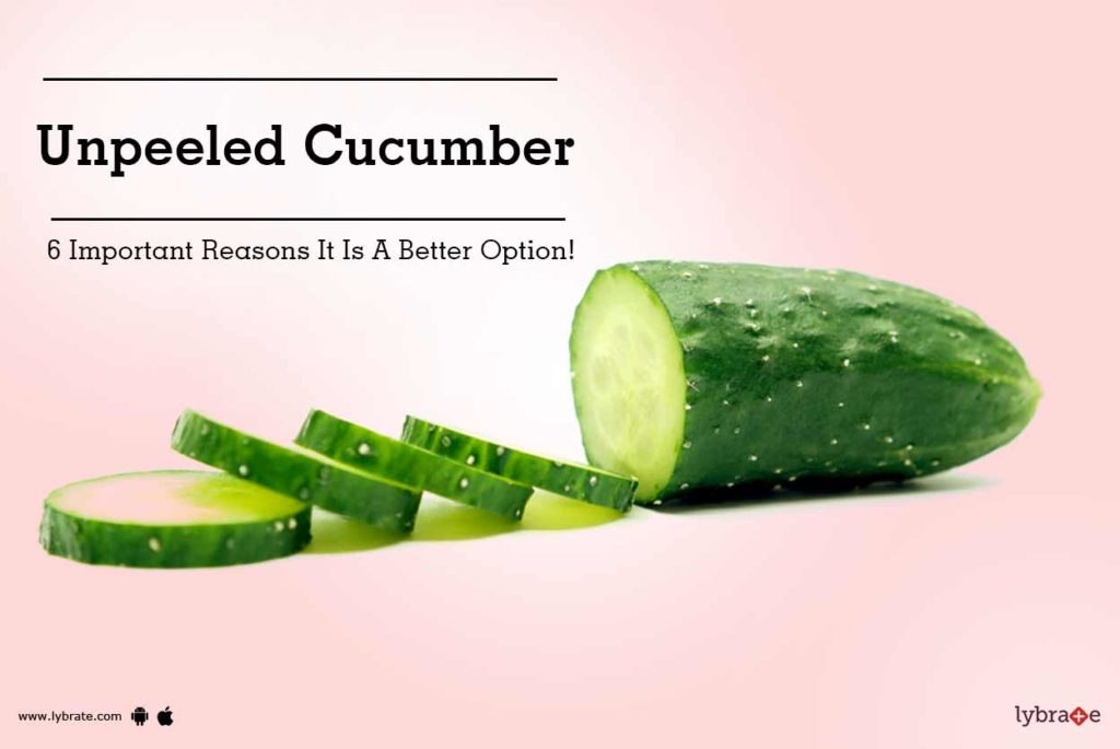 Is it better to eat cucumbers peeled or unpeeled?