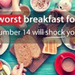 What are the 14 worst breakfast foods?