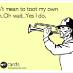 What does not to toot my own horn mean?