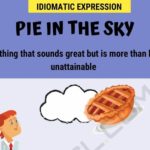 What does the idiom pie in the sky mean?
