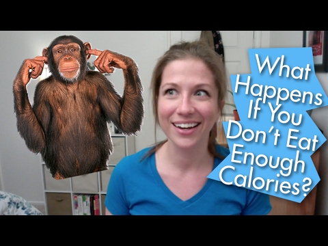 What happens if you don't eat enough calories?