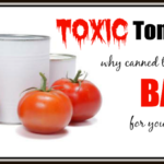 Why are canned tomatoes bad?