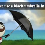 Why do we use black umbrellas in summer?