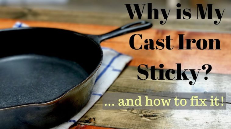 Why does my cast iron get sticky?