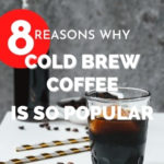 Why is cold brew coffee so popular?