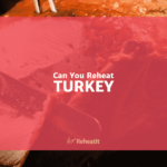 Can you reheat cold turkey?