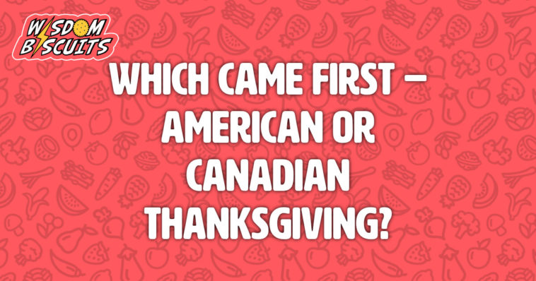 Which Came First American or Canadian Thanksgiving?