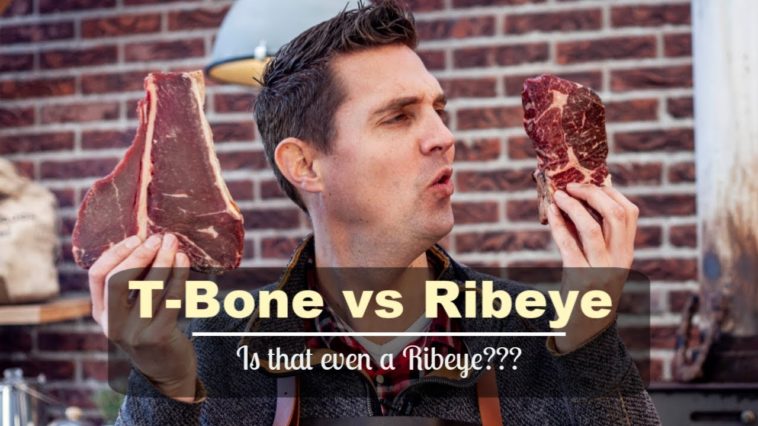 Which is better T-bone or ribeye?