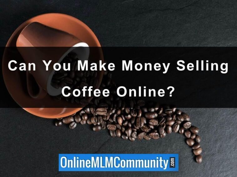 Can you make money selling coffee?