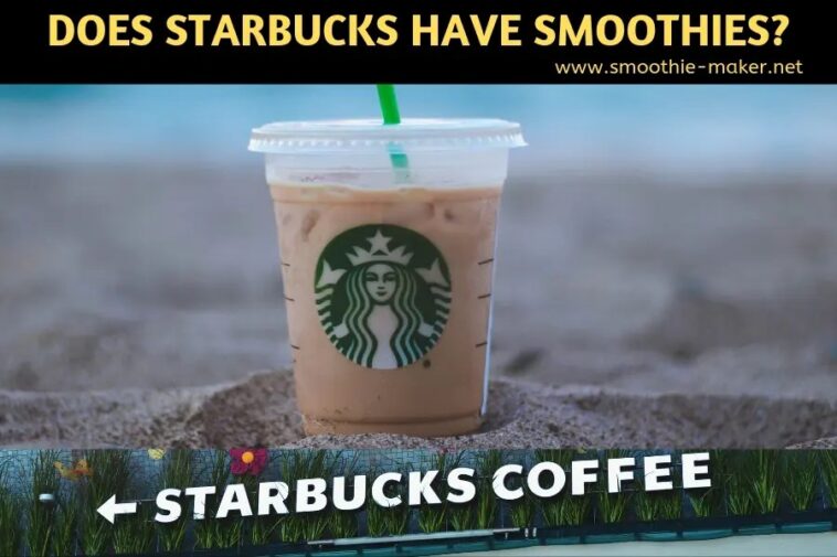 Does Starbucks have smoothies?