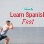 How can I learn Spanish fast?