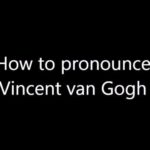 How do you pronounce Van Gogh?