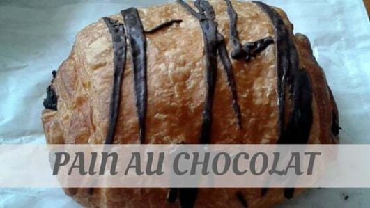 How Do You Pronounce Pain Au Chocolat