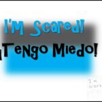 How do you say scared in Spanish slang?