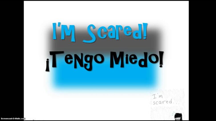 How do you say scared in Spanish slang?
