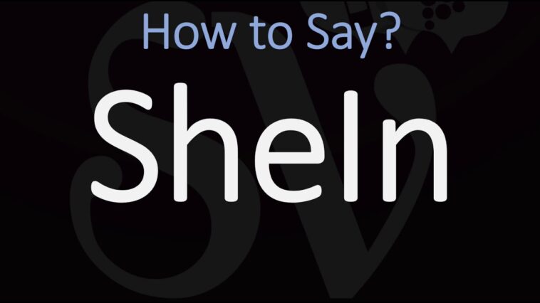 How is Shein pronounced?