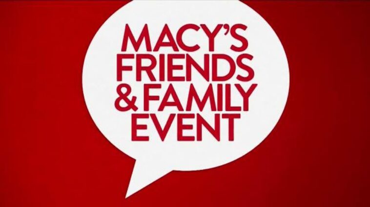 How long is friends and family at Macy's?
