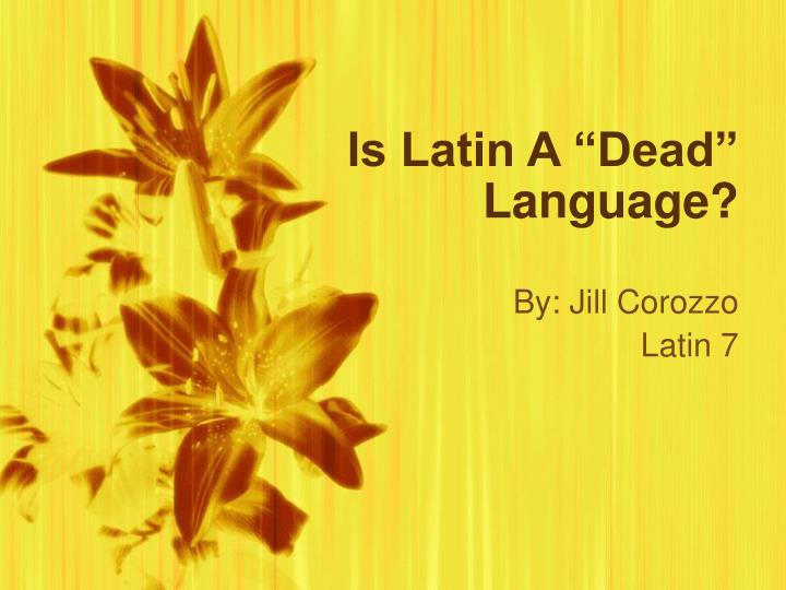 Is Latin a dead language?