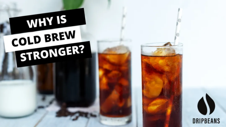 Is cold brew stronger?