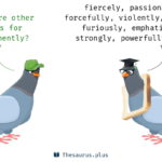 Is passionately a synonym of vehemently?