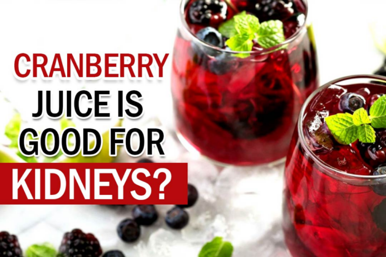 Is white cranberry juice good for your kidneys?