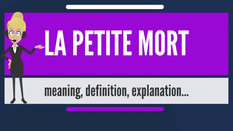 What does La Petite Mort mean?