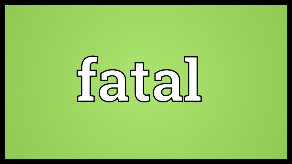 What Does Fatal Mean