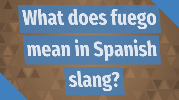 What does fuego mean in slang?