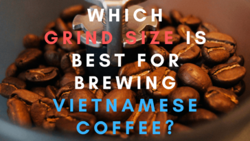 What grind should Vietnamese coffee be?