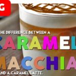 What is the difference between a caramel latte and a caramel macchiato?
