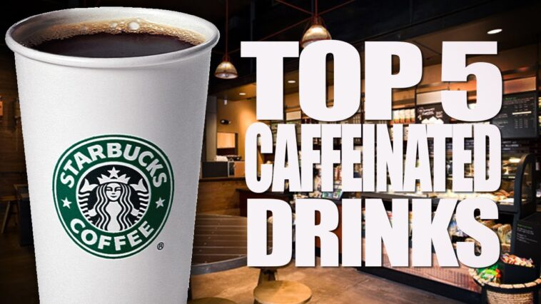What is the highest caffeine drink at Starbucks?