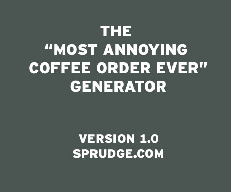 What is the most annoying coffee order?