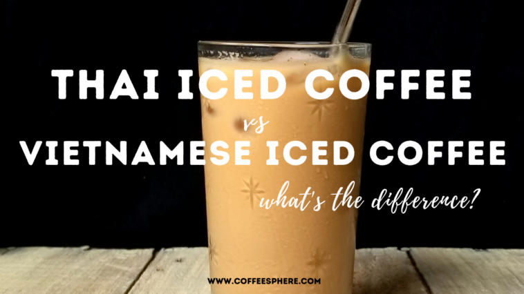 Whats the difference between Thai iced coffee and Vietnamese iced coffee?