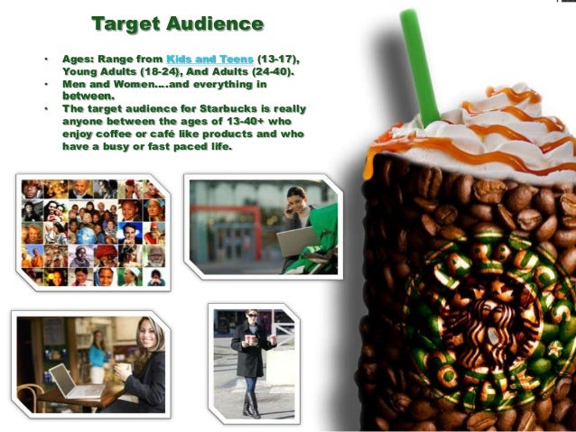 Who is the target audience for Starbucks?