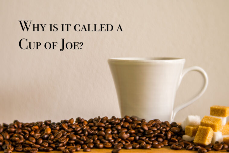 Why did they call coffee Joe?