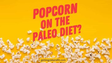 Can I eat popcorn on paleo?
