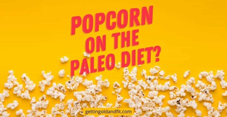 Can I eat popcorn on paleo?