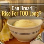 Can dough rise too long?