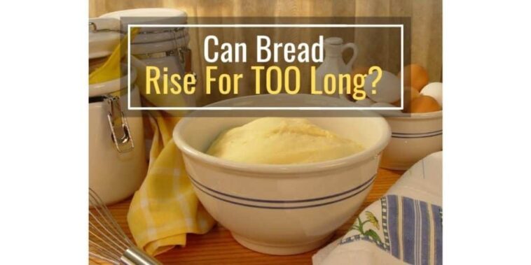 Can dough rise too long?
