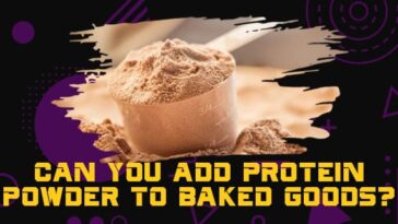 Can you add protein powder to baked goods?