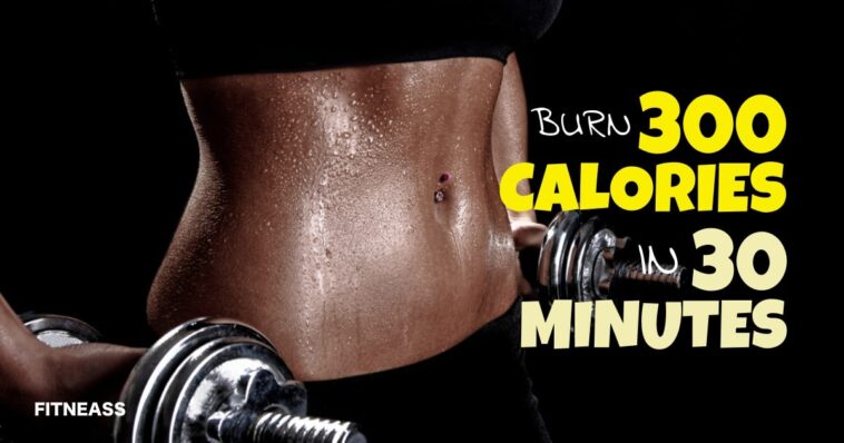 Can you burn 300 calories in 30 minutes?